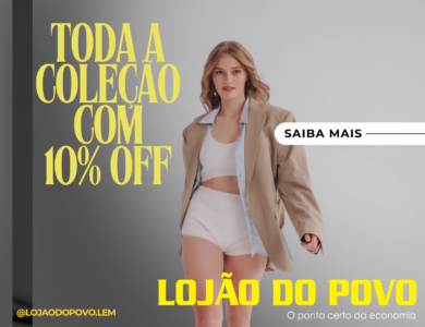Lojão do Povo: Moda e Casa com 10% de Desconto!